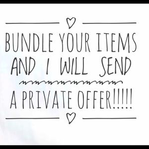 BUNDLE ITEMS FOR A PRIVATE OFFER!